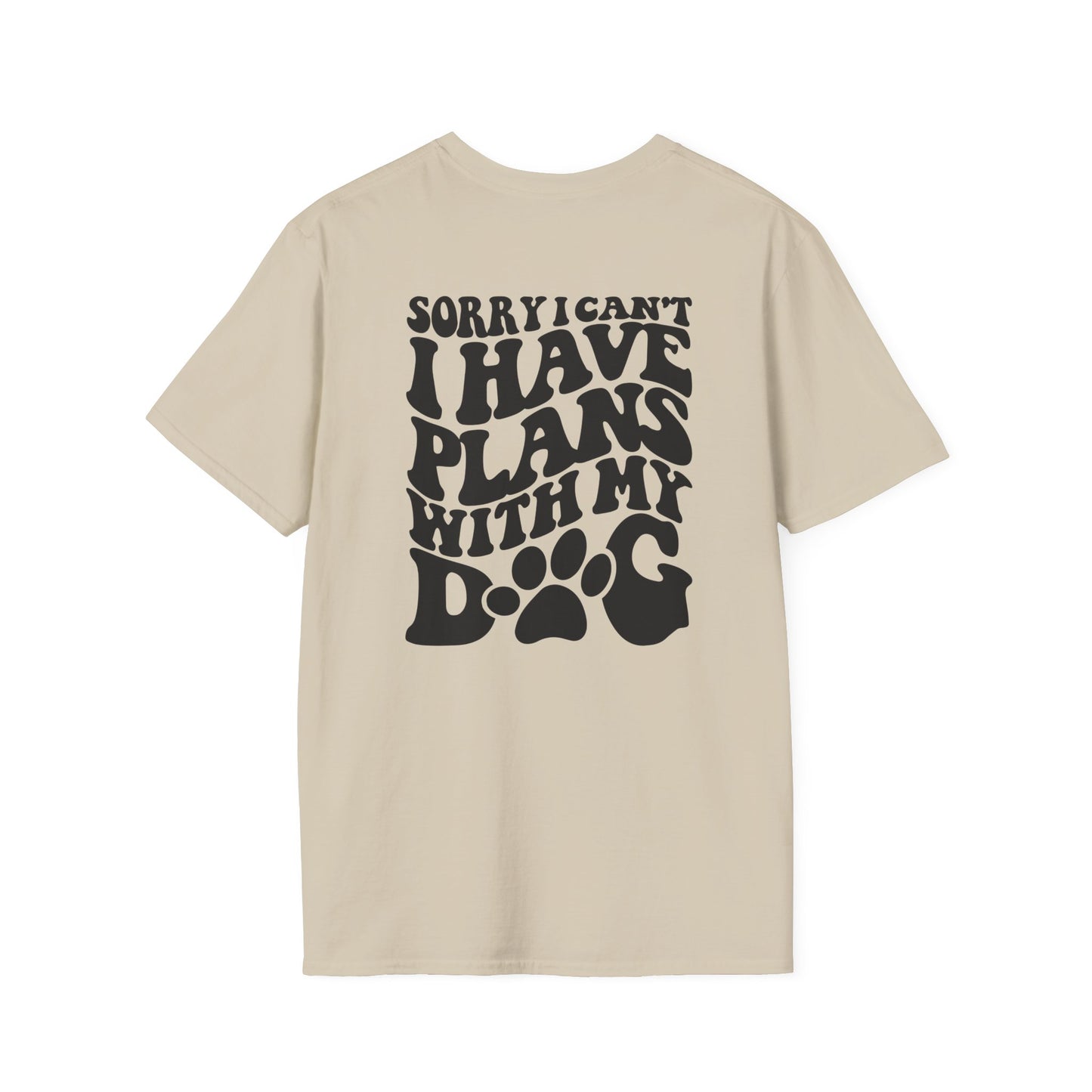 I have plans with my DOG - Unisex Softstyle T-Shirt