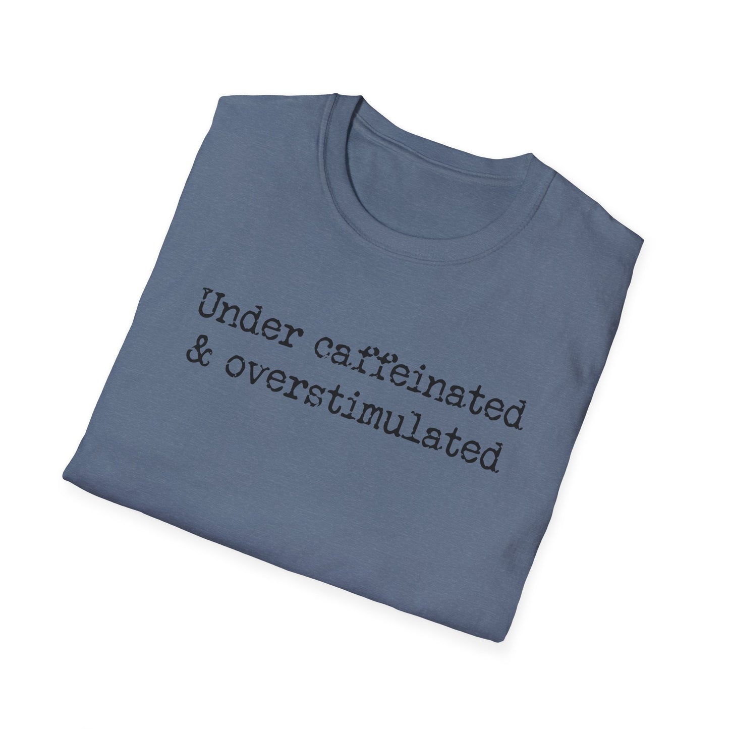 Overstimulated & Undercaffeinated - Unisex Softstyle T-Shirt