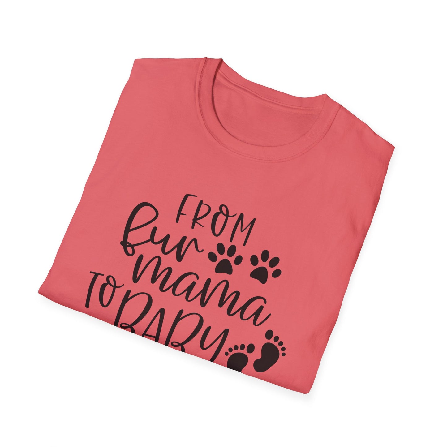 Fur Mama to Baby Mama - Unisex Softstyle T-Shirt