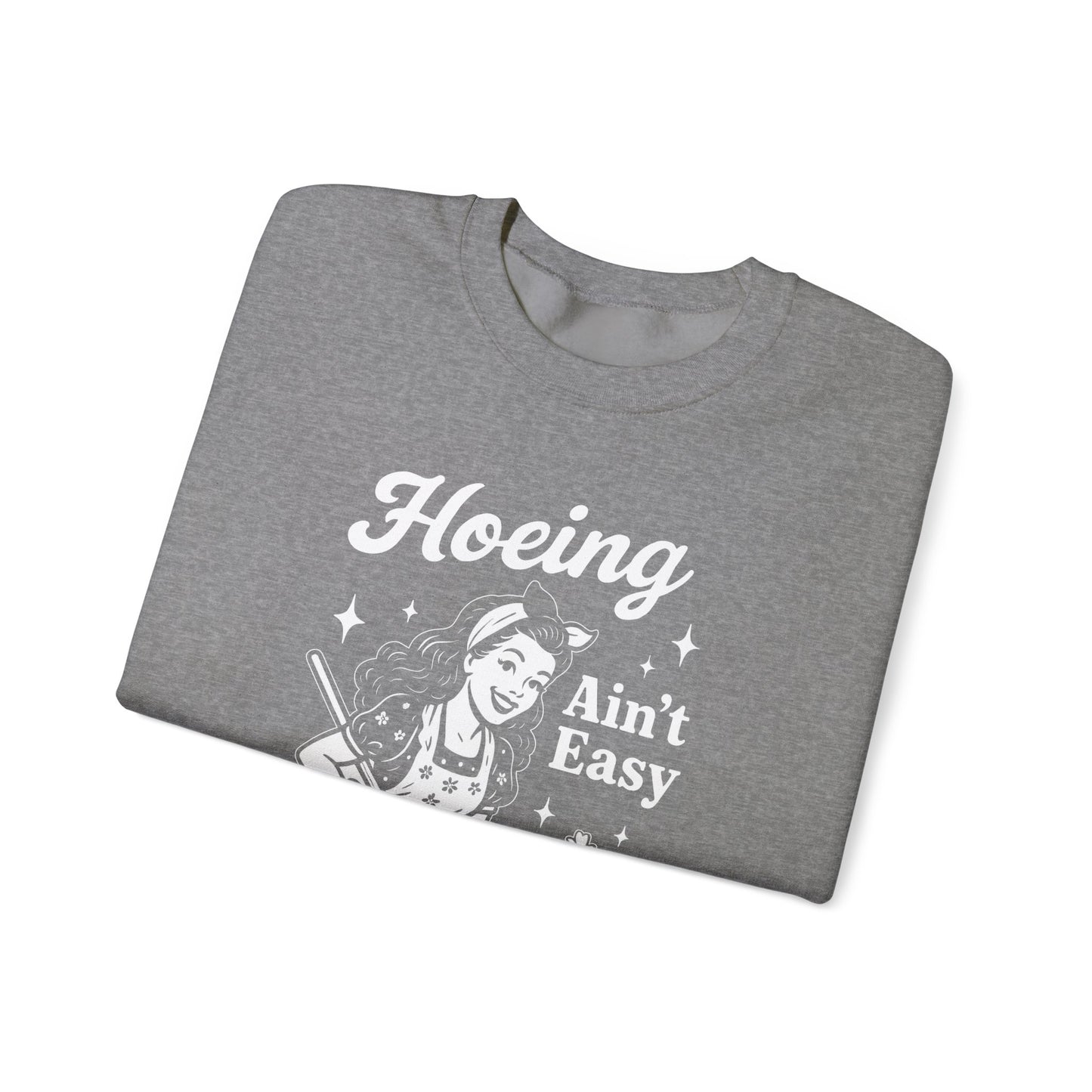 'Hoeing Ain't Easy' Crewneck