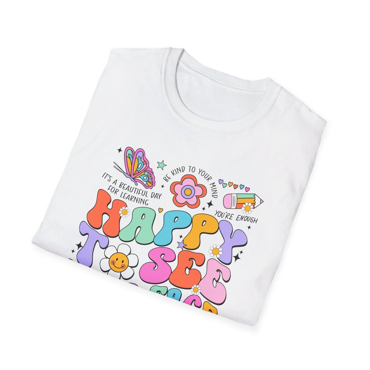Happy To See Your Face - Unisex Softstyle T-Shirt