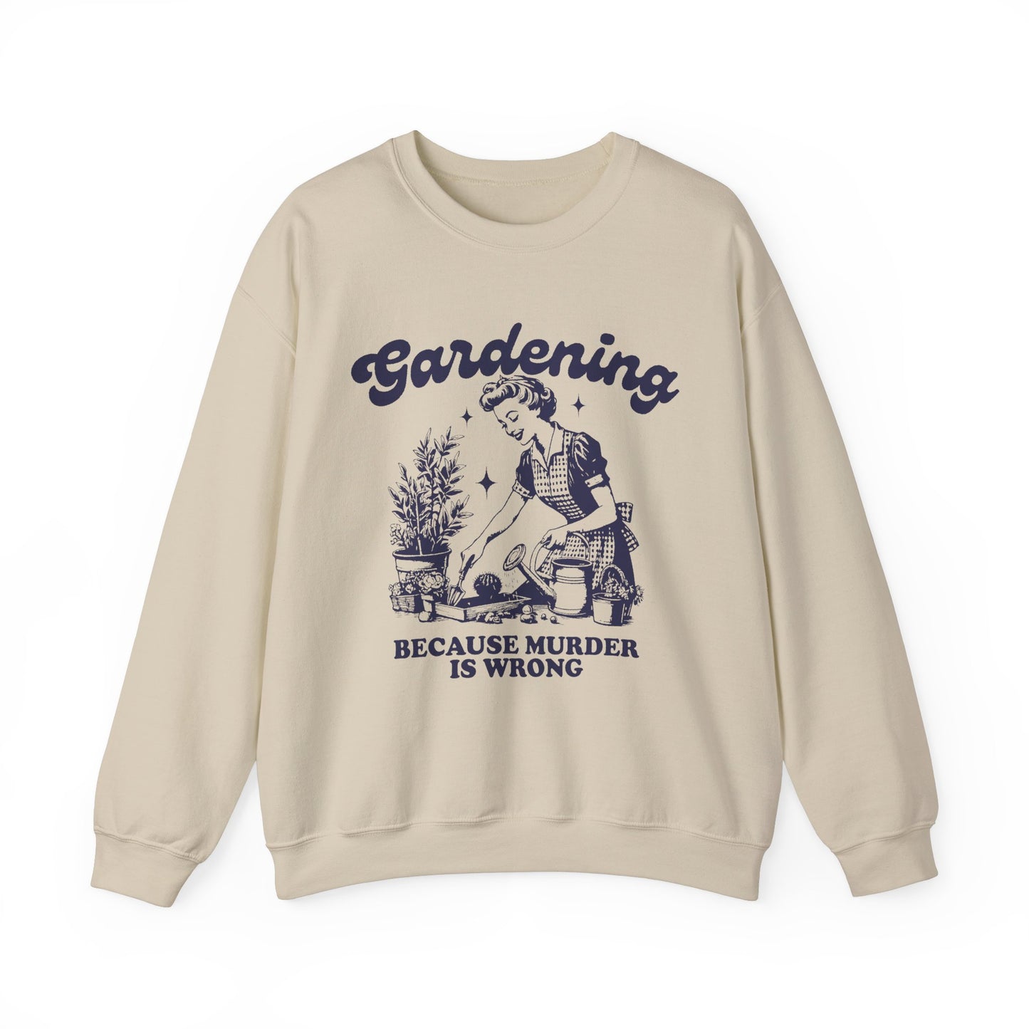 Gardening because Murder is Wrong Sweatshirt
