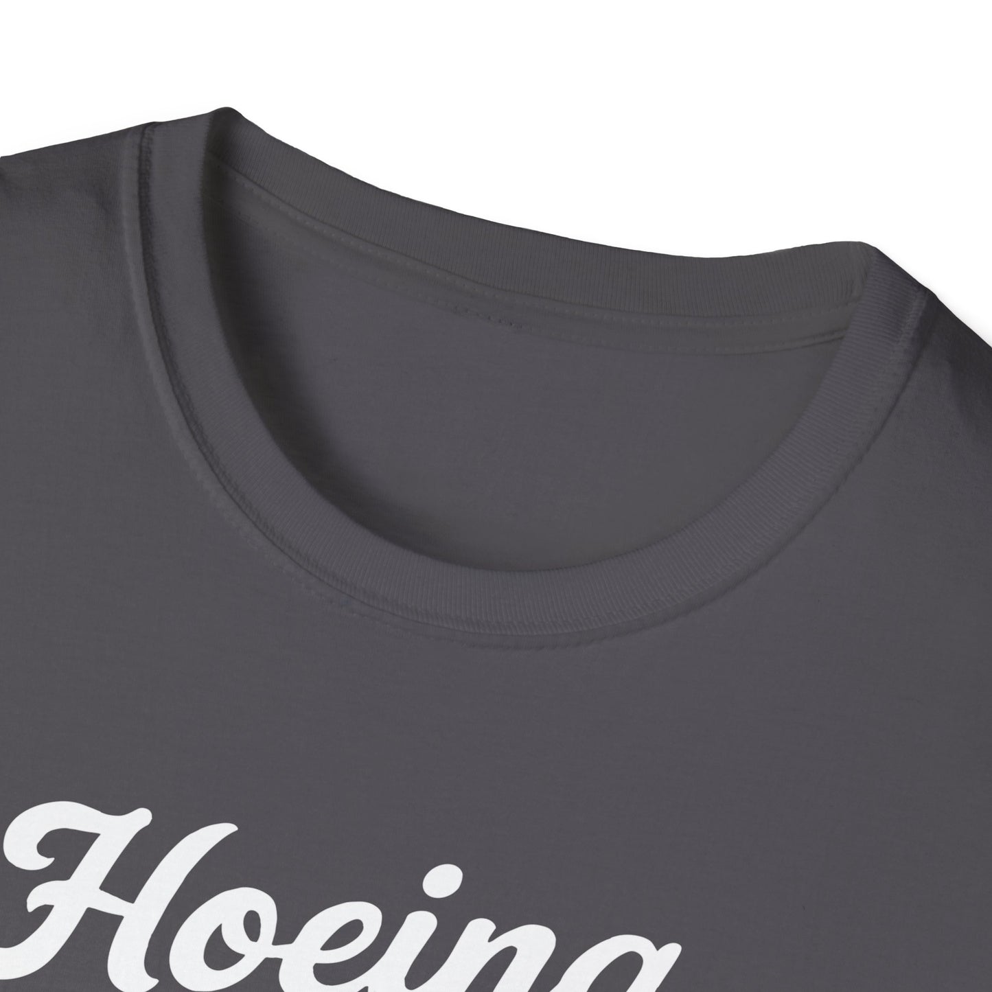 'Hoeing Ain't Easy' Unisex Softstyle T-Shirt