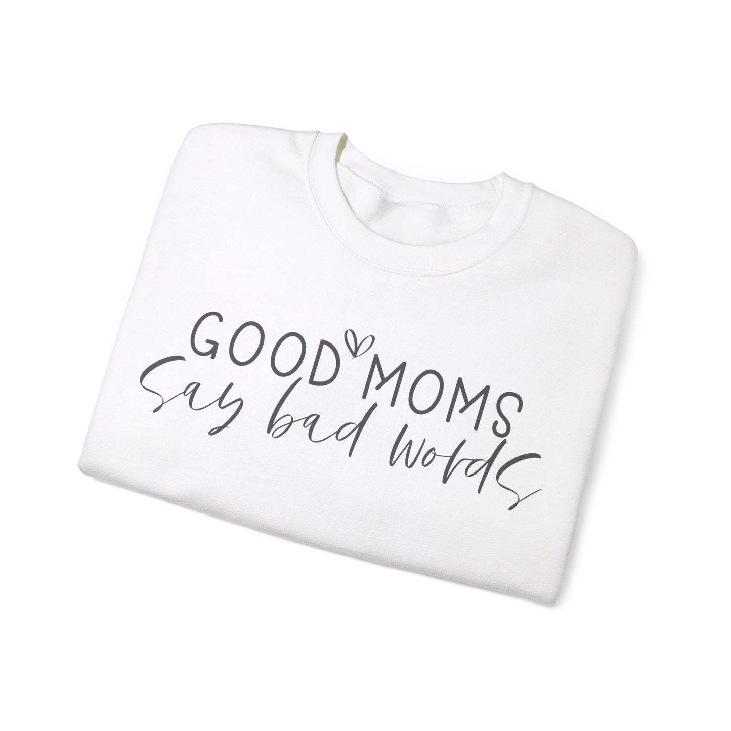Good Moms Say Bad Words - Crewneck Sweatshirt