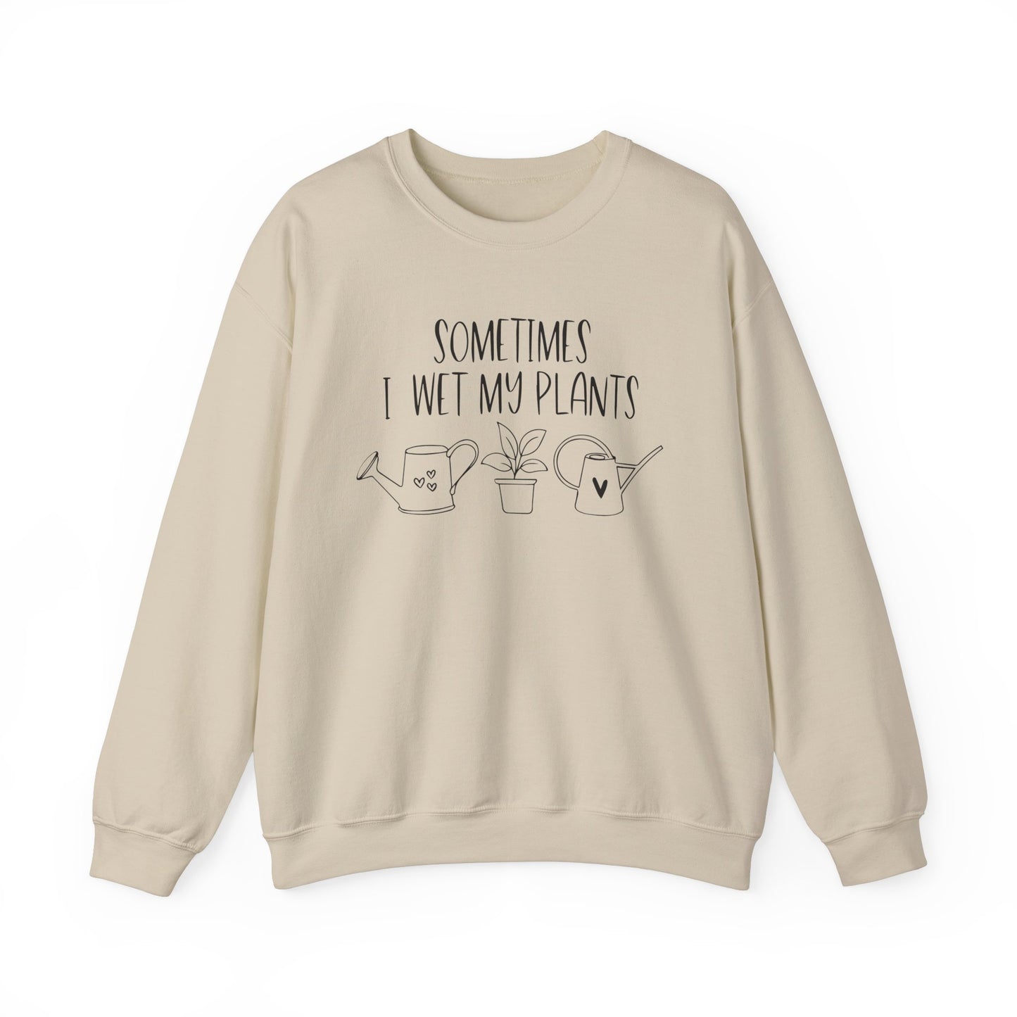 Plant Lover Crewneck Sweatshirt - 'Sometimes I wet my plants'