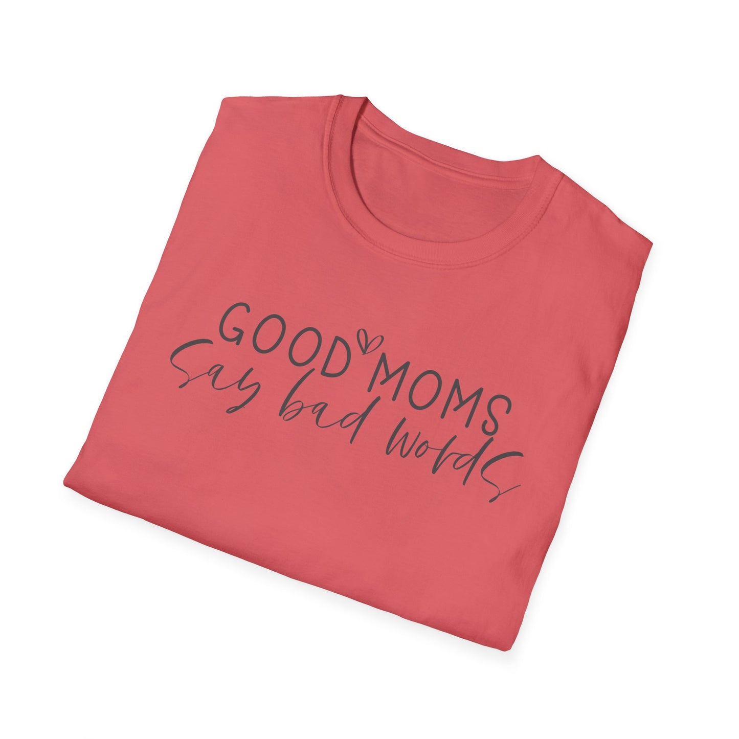 Good Moms Say Bad Words - Unisex Softstyle T-Shirt