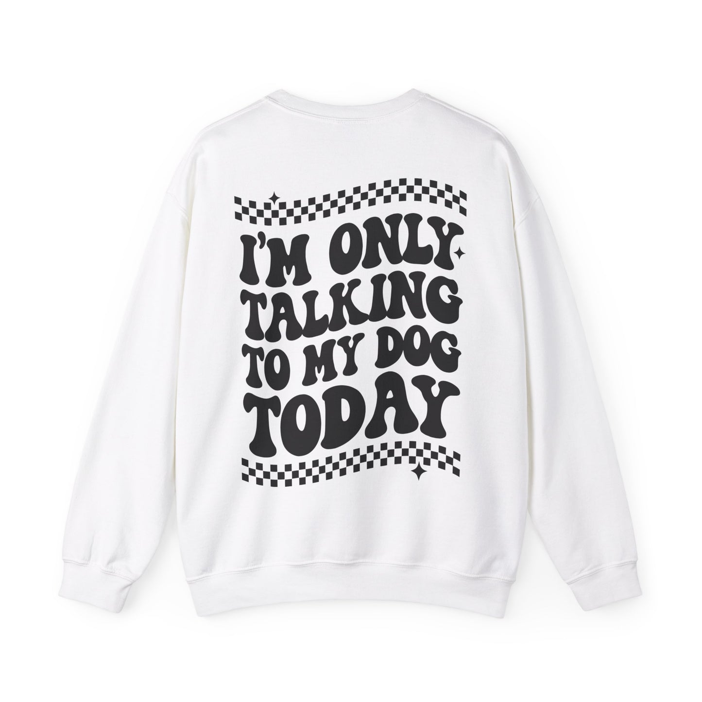 I'm only talking to my DOG - Crewneck Sweatshirt