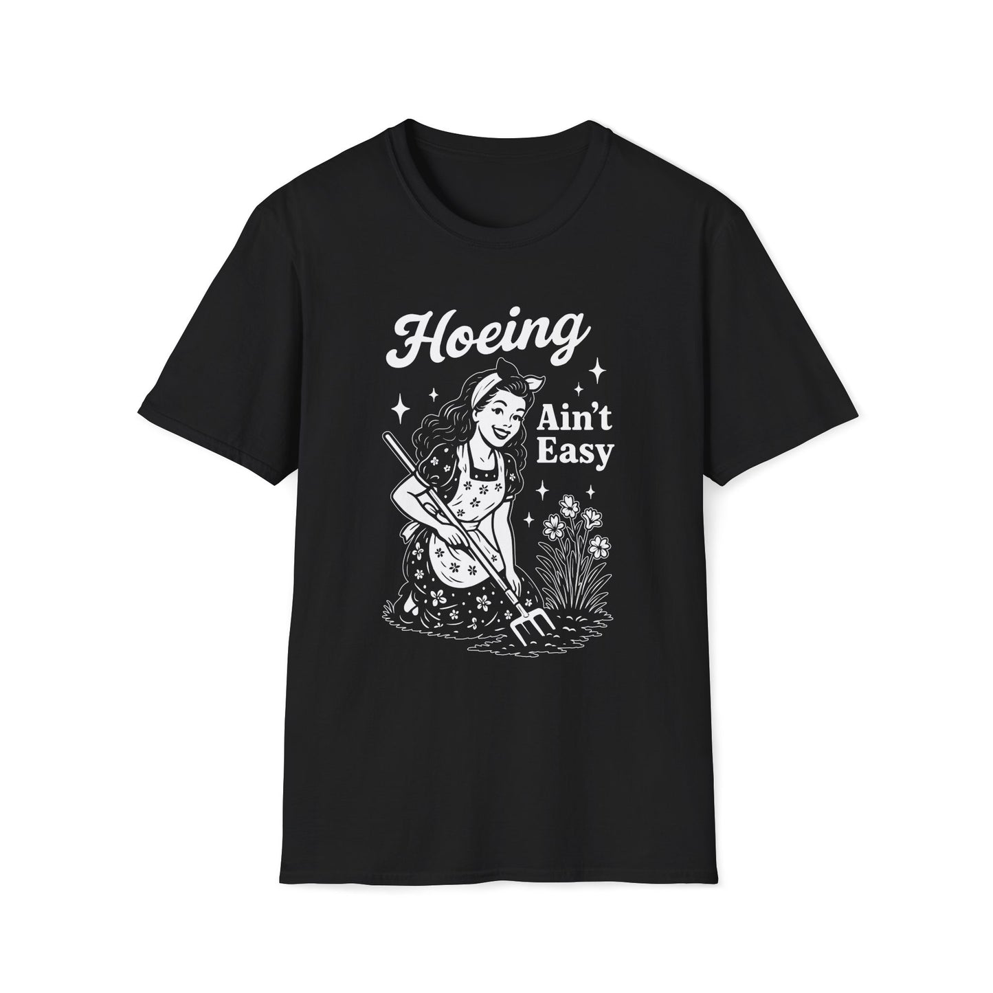'Hoeing Ain't Easy' Unisex Softstyle T-Shirt