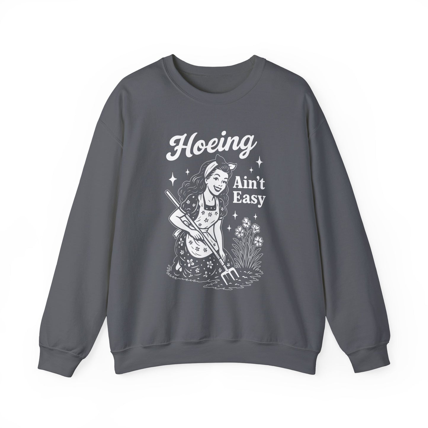 'Hoeing Ain't Easy' Crewneck