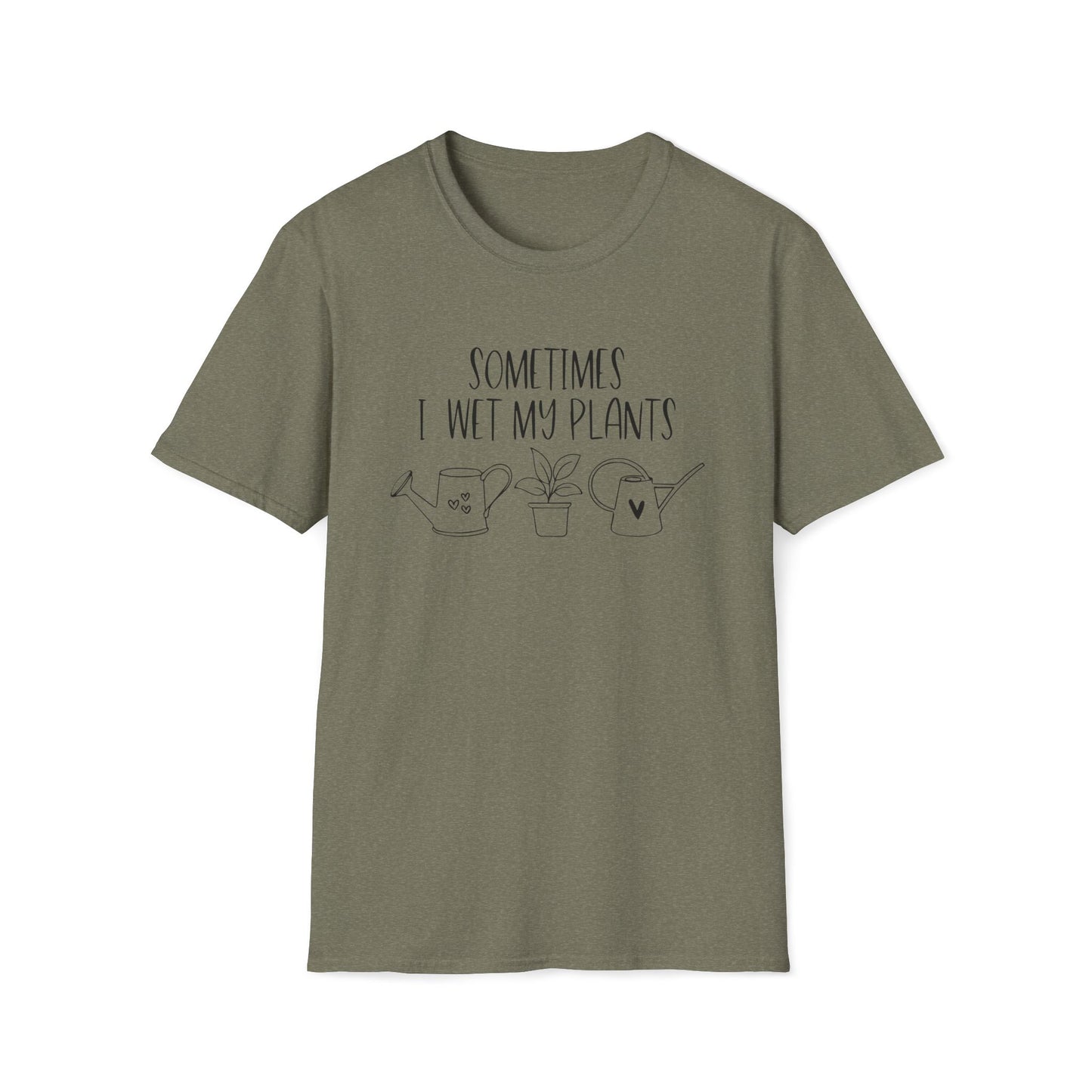Funny Plant Lover Unisex T-Shirt - sometimes i wet my plants