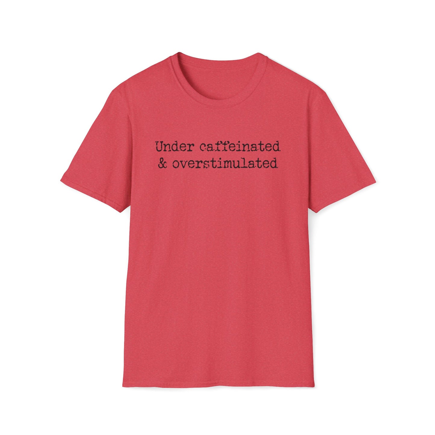 Overstimulated & Undercaffeinated - Unisex Softstyle T-Shirt