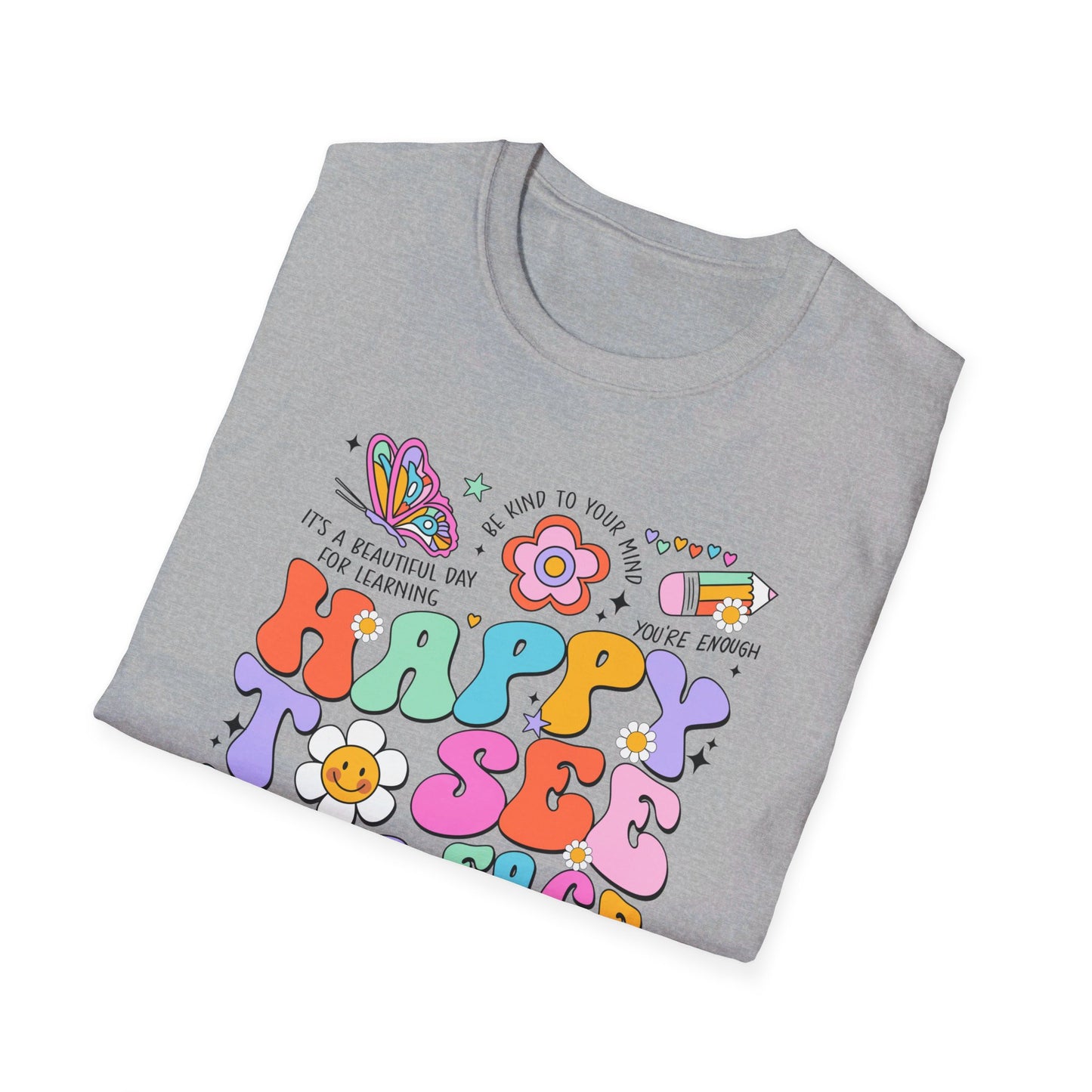 Happy To See Your Face - Unisex Softstyle T-Shirt