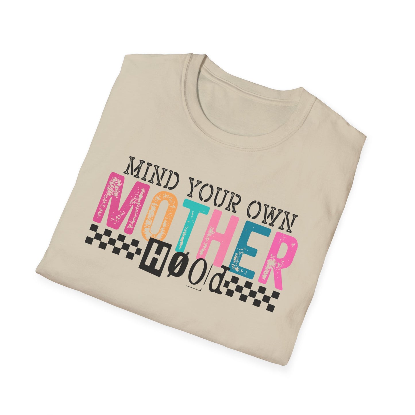 Mind Your Own Motherhood - Unisex Softstyle T-Shirt