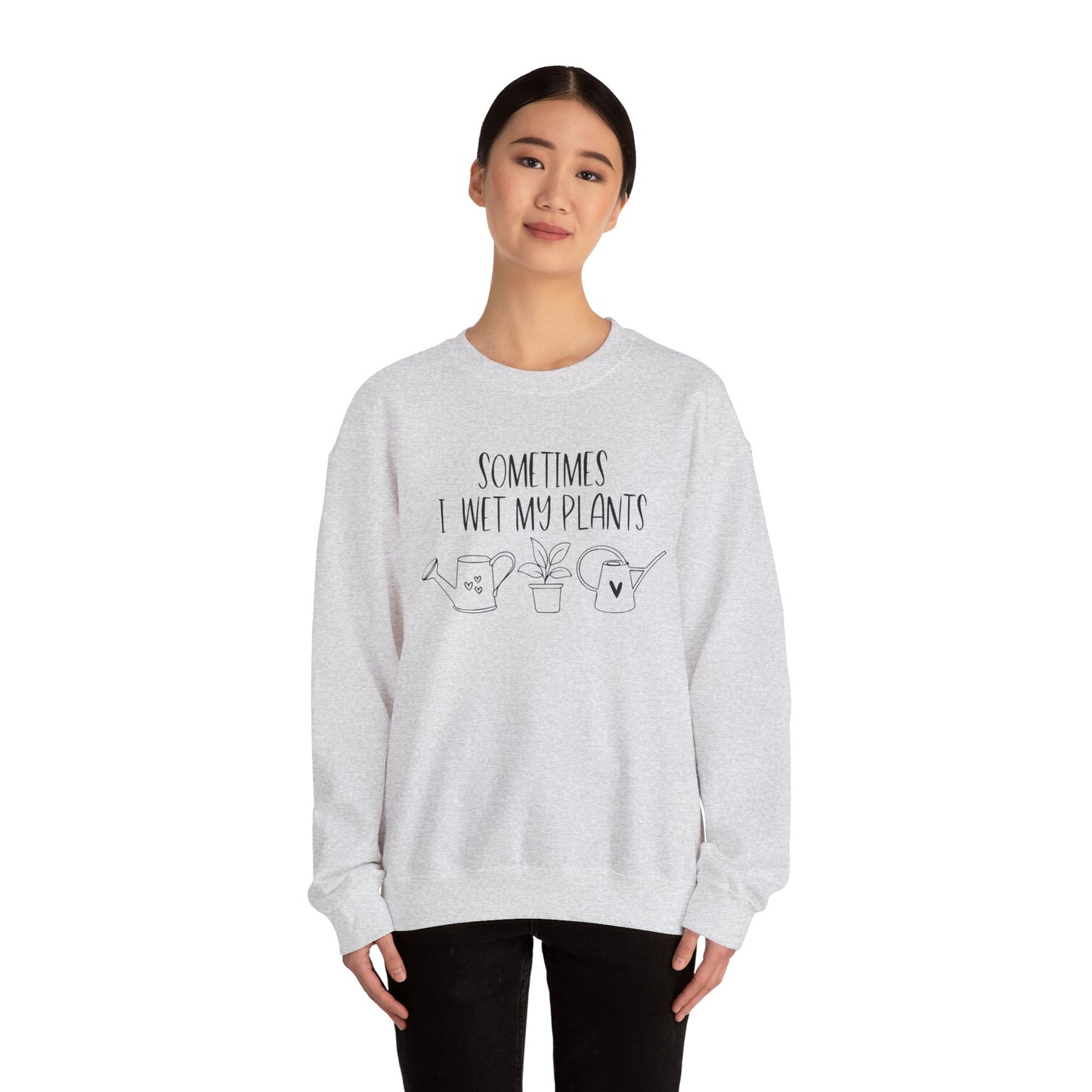 Plant Lover Crewneck Sweatshirt - 'Sometimes I wet my plants'