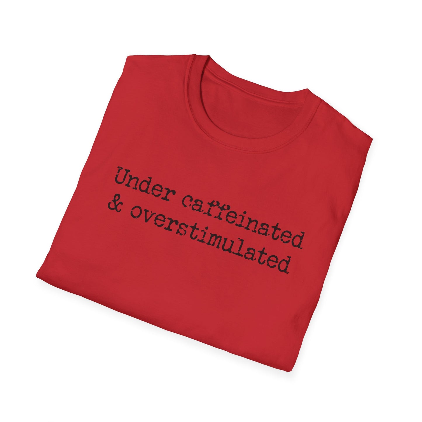 Overstimulated & Undercaffeinated - Unisex Softstyle T-Shirt