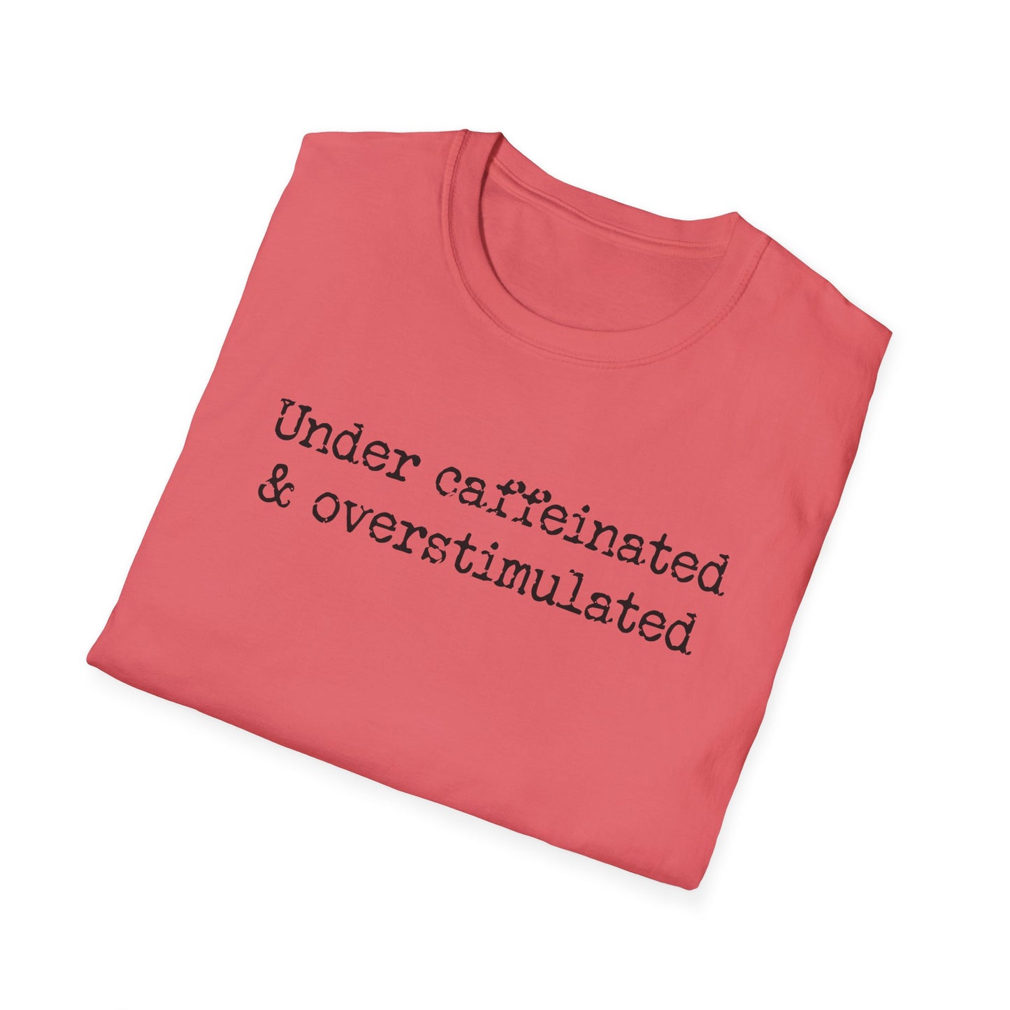 Overstimulated & Undercaffeinated - Unisex Softstyle T-Shirt