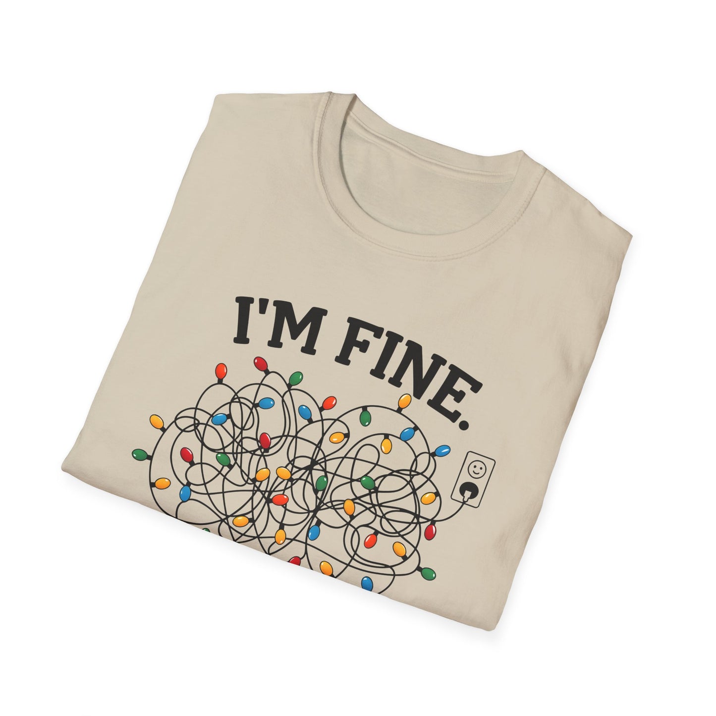 I'm Fine ... Everythings Fine - Unisex Softstyle T-Shirt