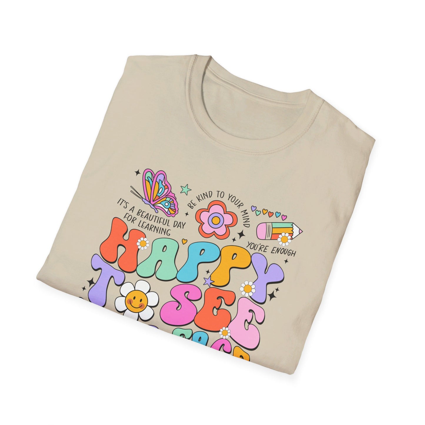 Happy To See Your Face - Unisex Softstyle T-Shirt