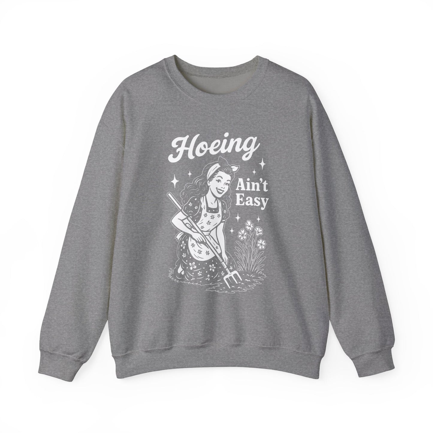 'Hoeing Ain't Easy' Crewneck