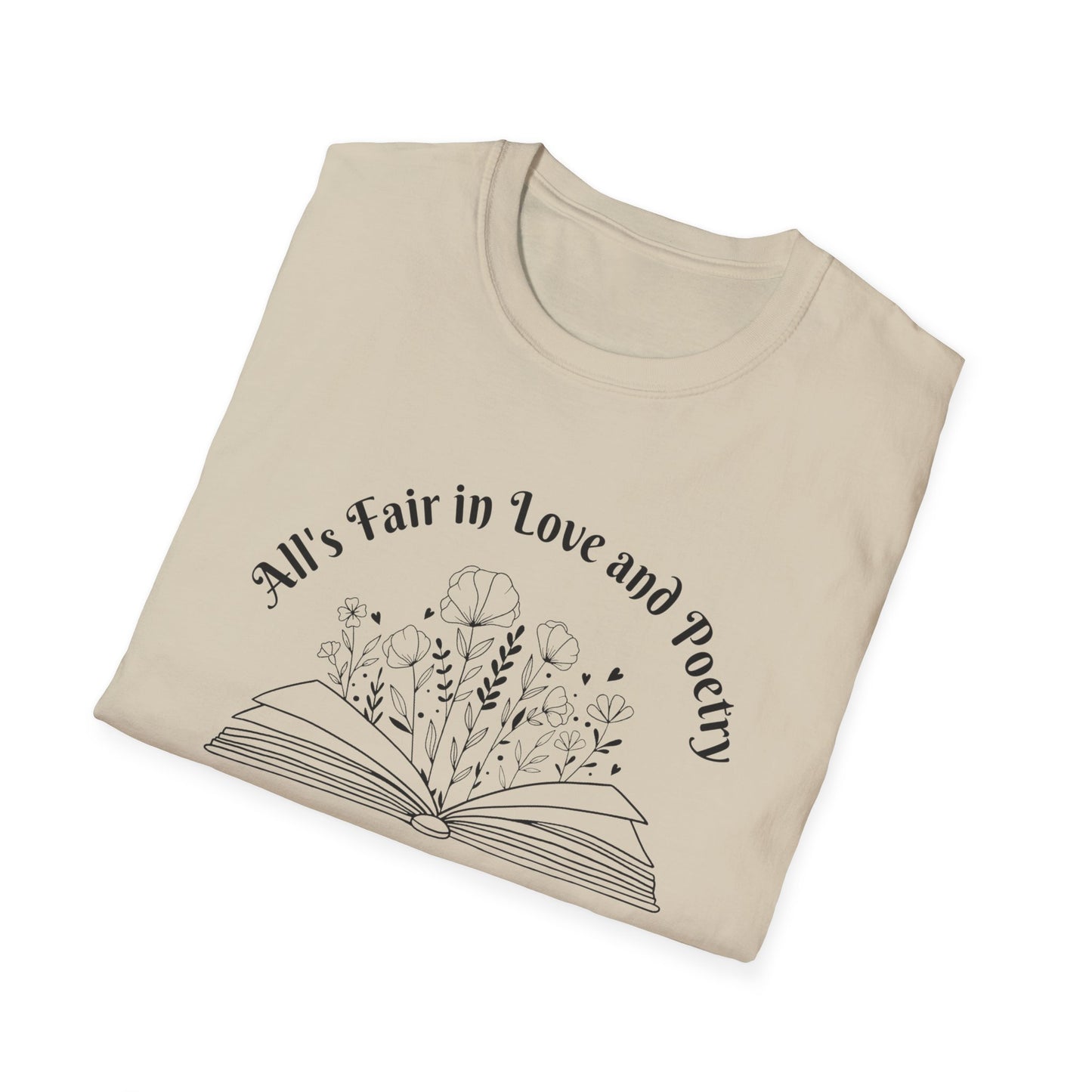 All is Fair in Love and Poetry - Unisex Softstyle T-Shirt