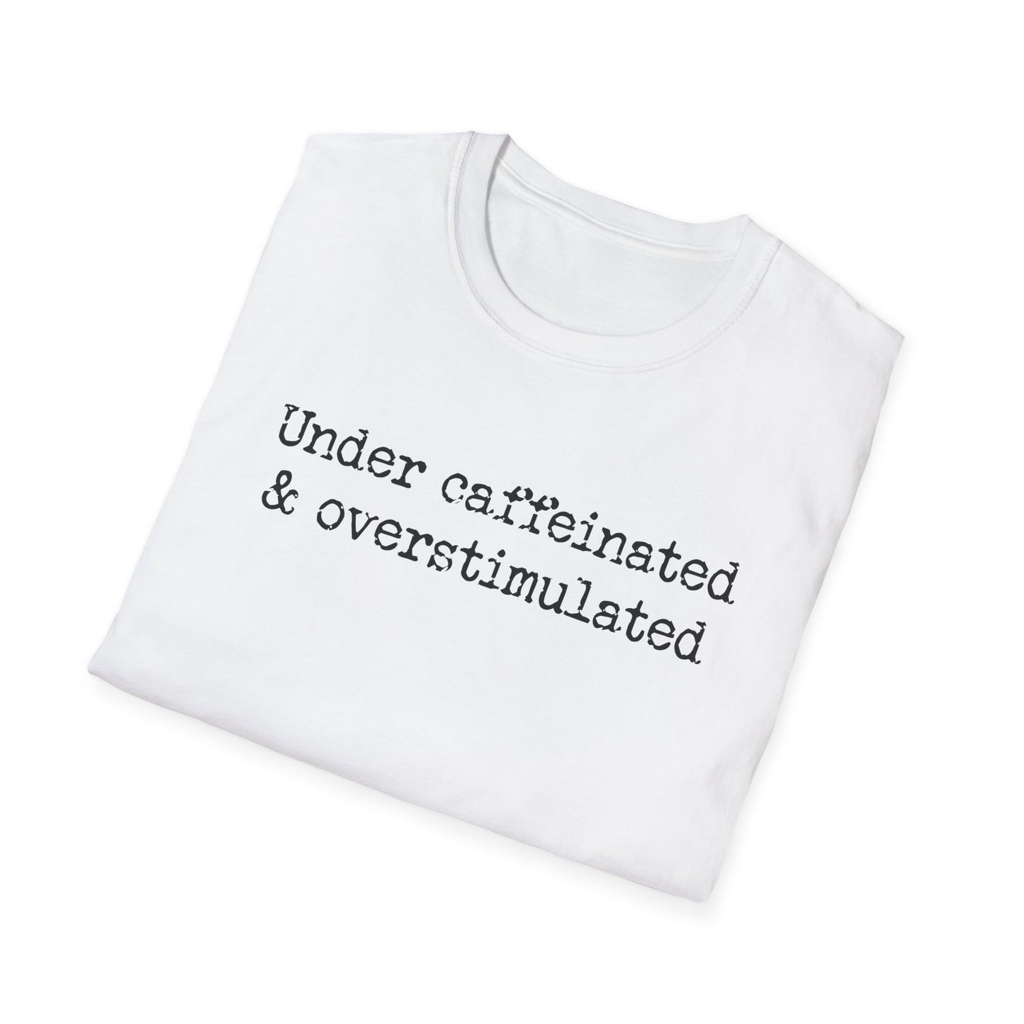 Overstimulated & Undercaffeinated - Unisex Softstyle T-Shirt