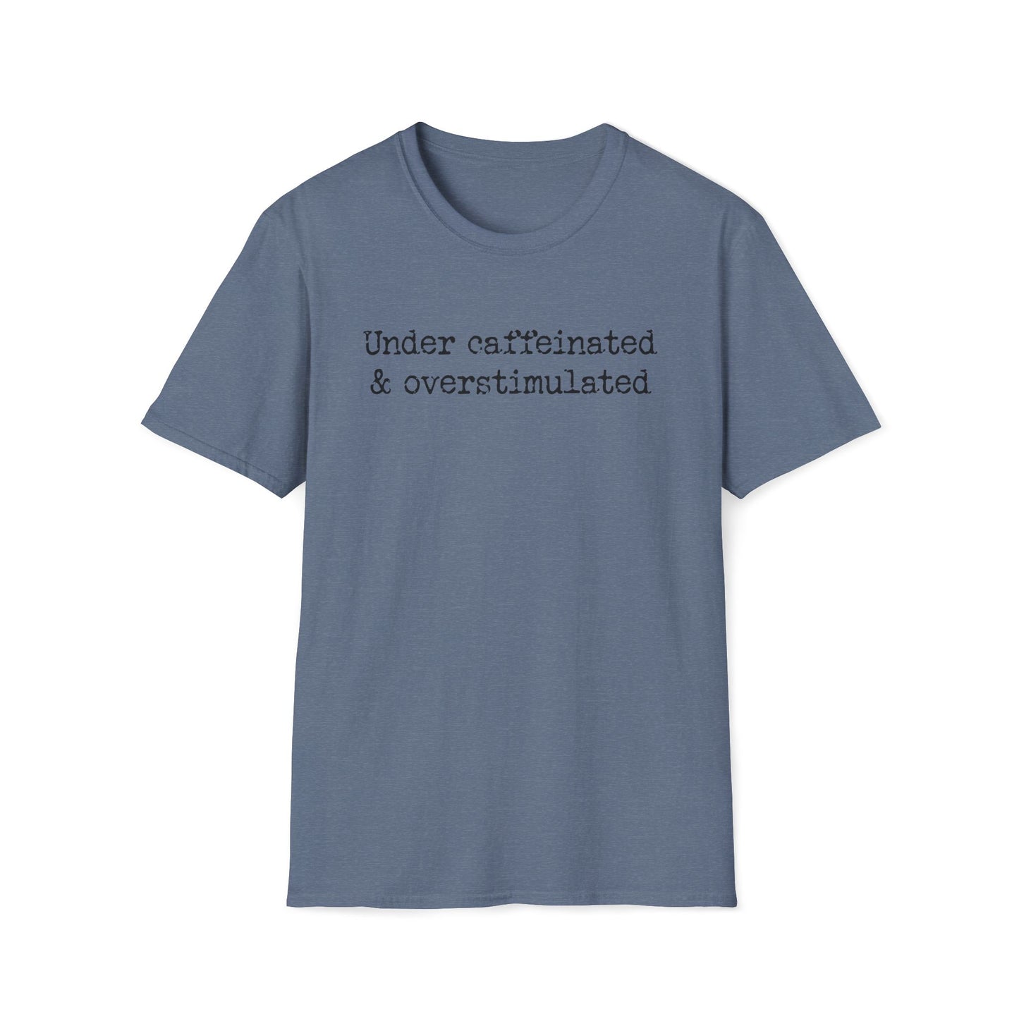 Overstimulated & Undercaffeinated - Unisex Softstyle T-Shirt