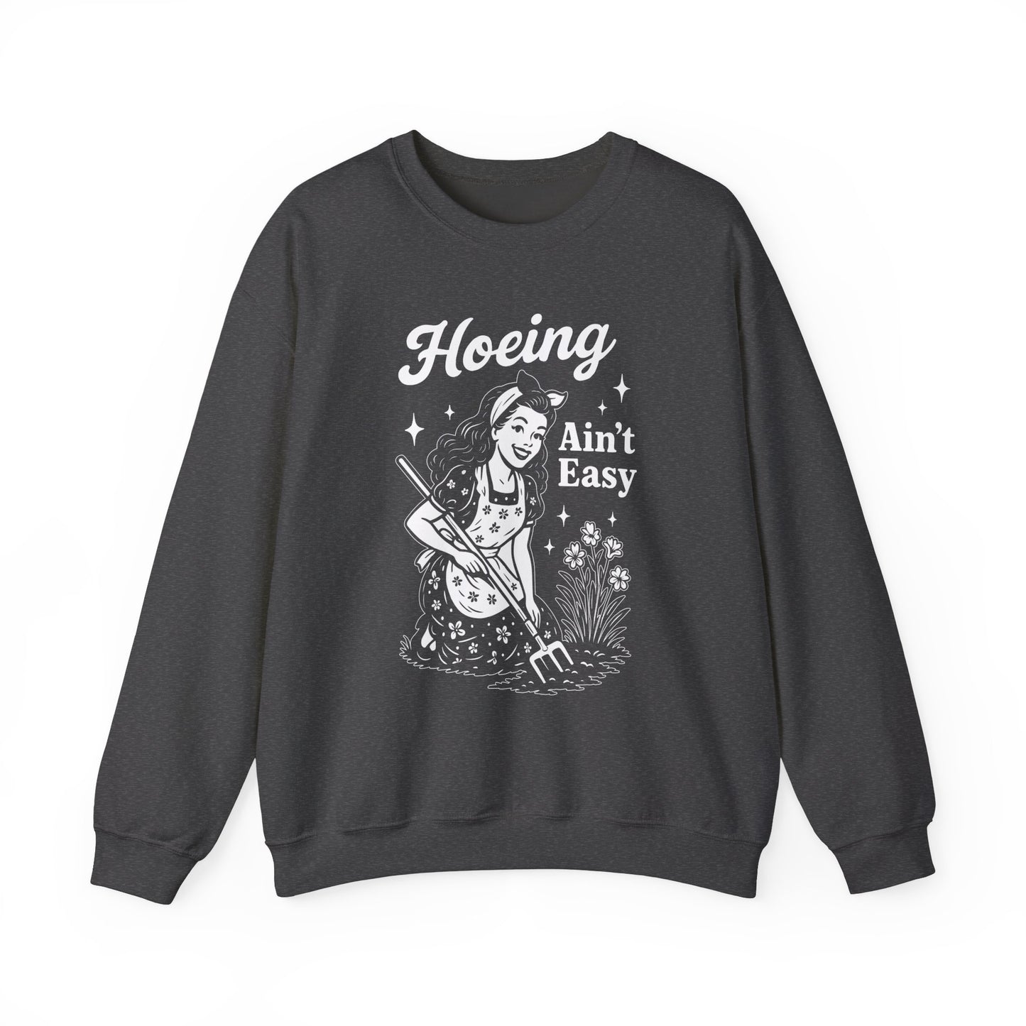 'Hoeing Ain't Easy' Crewneck