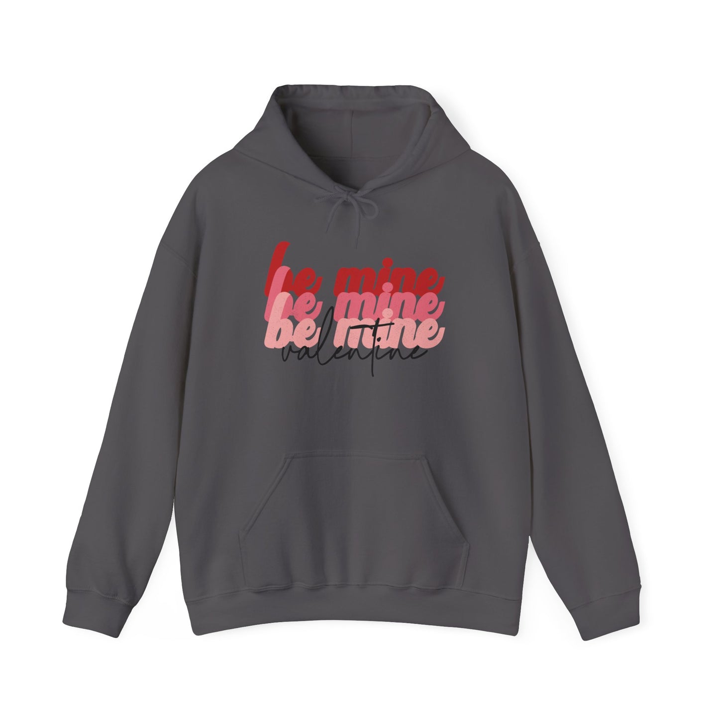 Be Mine Valentine - Hooded Sweatshirt