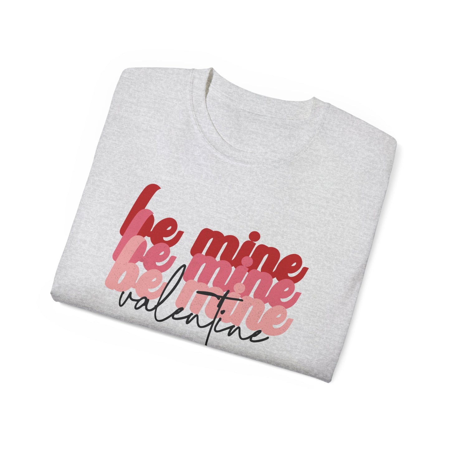 Be Mine Valentine - Unisex Ultra Cotton Tee