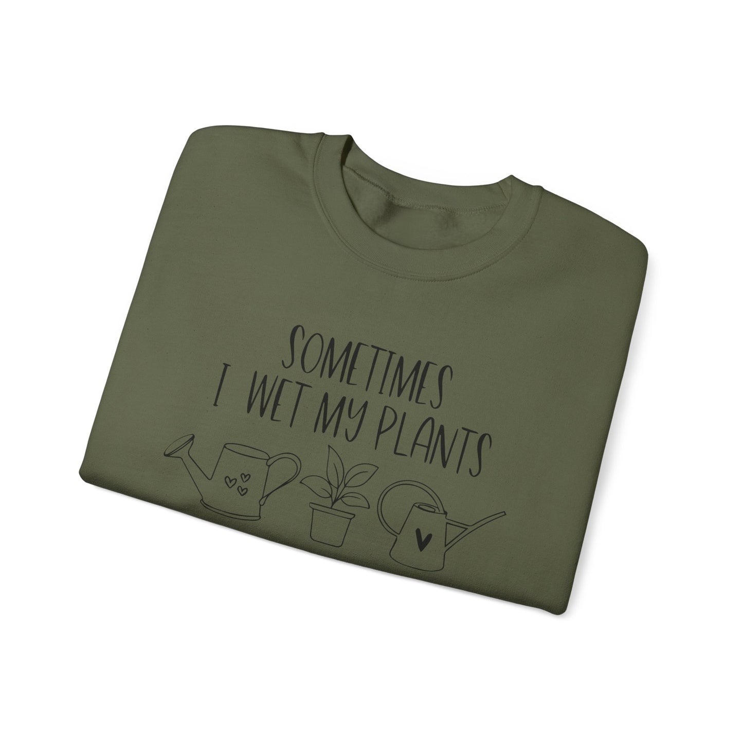 Plant Lover Crewneck Sweatshirt - 'Sometimes I wet my plants'