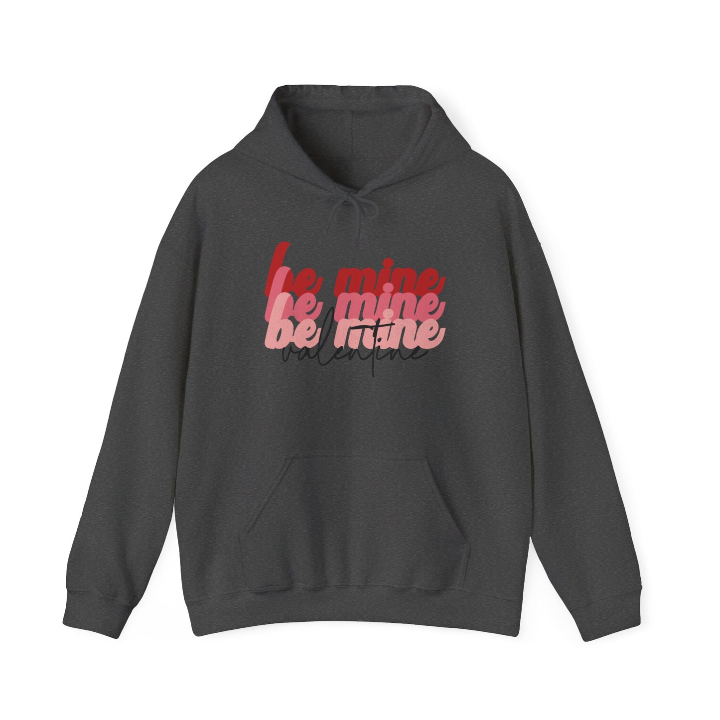 Be Mine Valentine - Hooded Sweatshirt