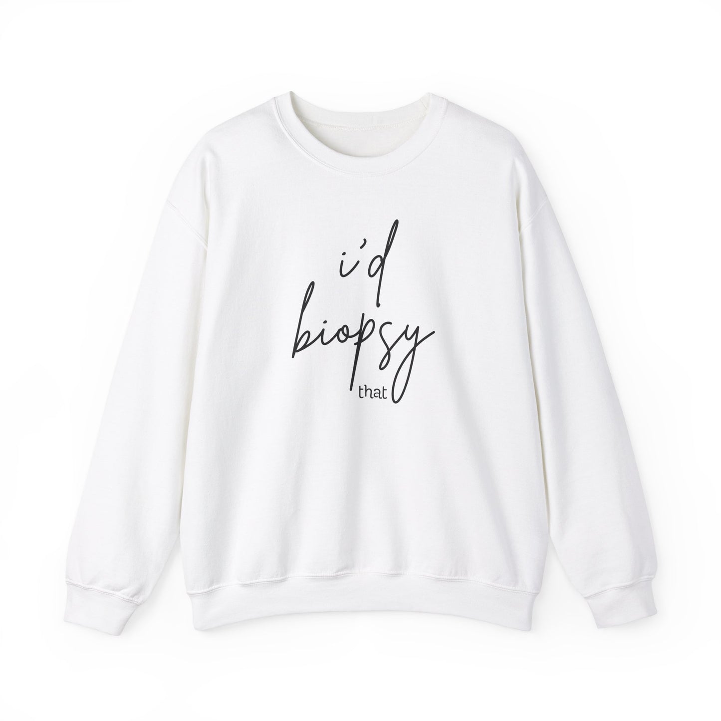 I'd Biopsy That - Crewneck Sweatshirt