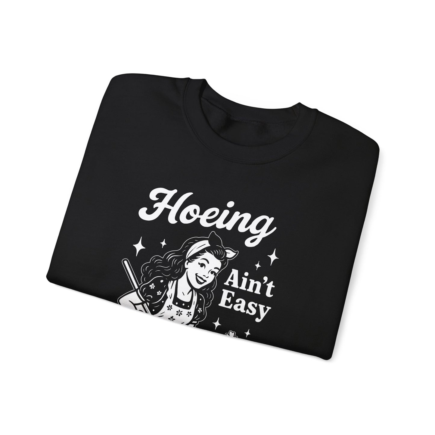 'Hoeing Ain't Easy' Crewneck