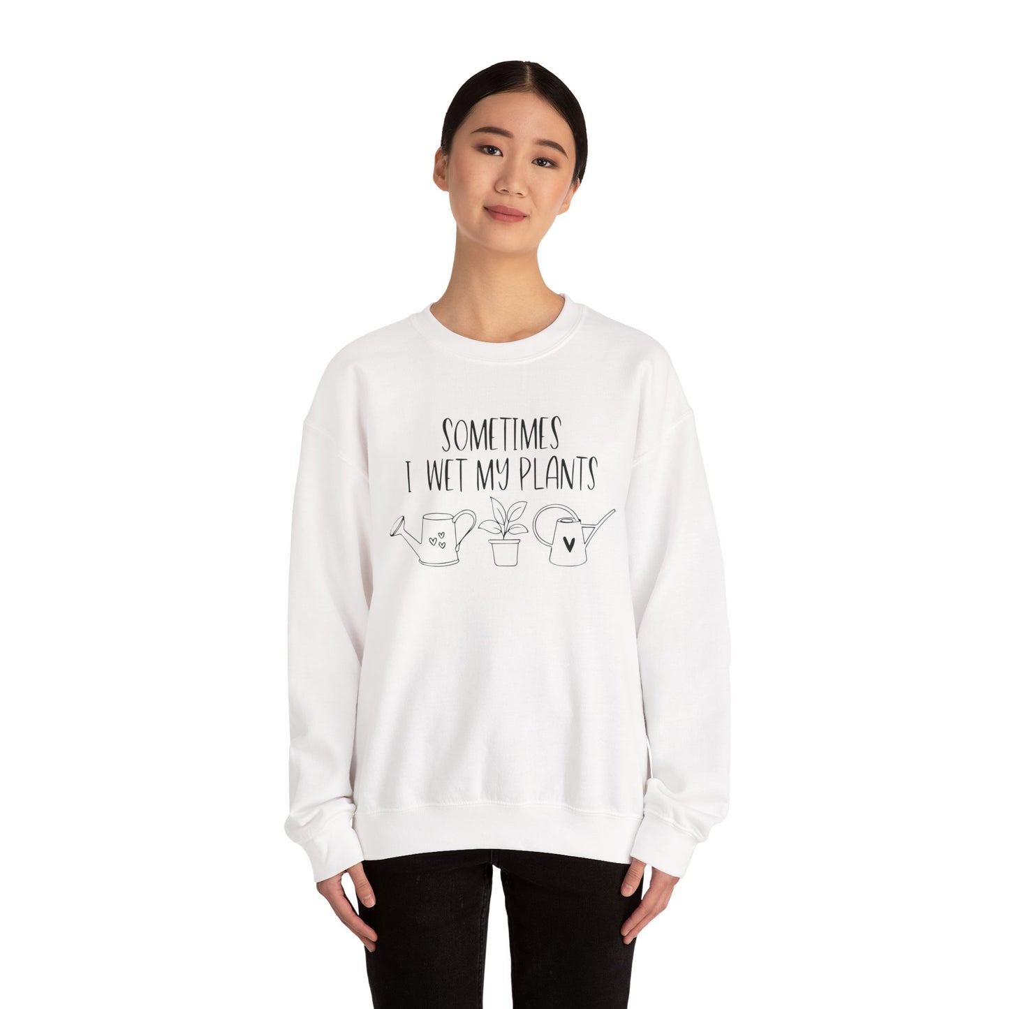 Plant Lover Crewneck Sweatshirt - 'Sometimes I wet my plants'