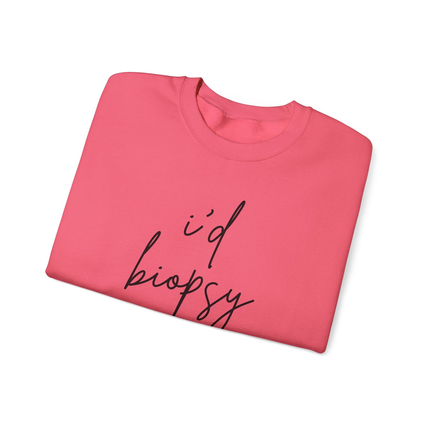 I'd Biopsy That - Crewneck Sweatshirt