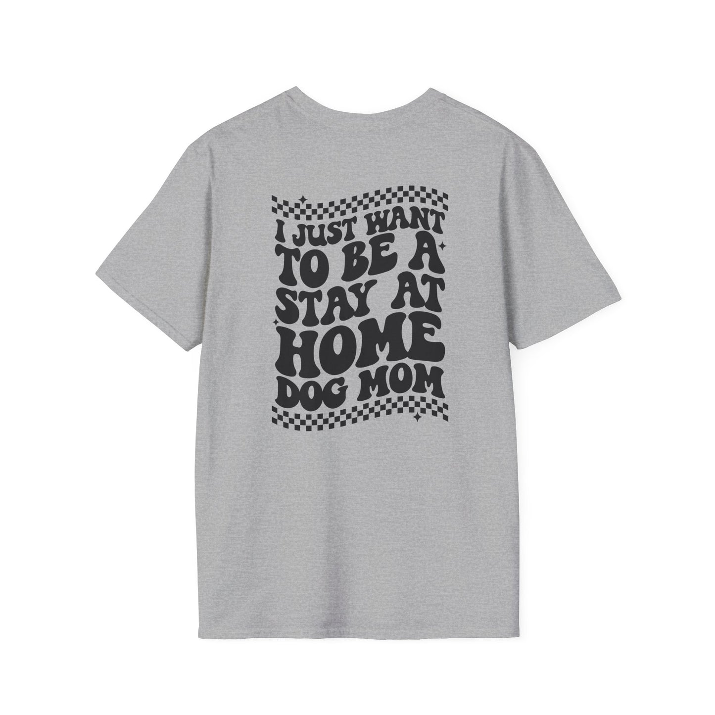 Stay at home dog mom - Unisex Softstyle T-Shirt