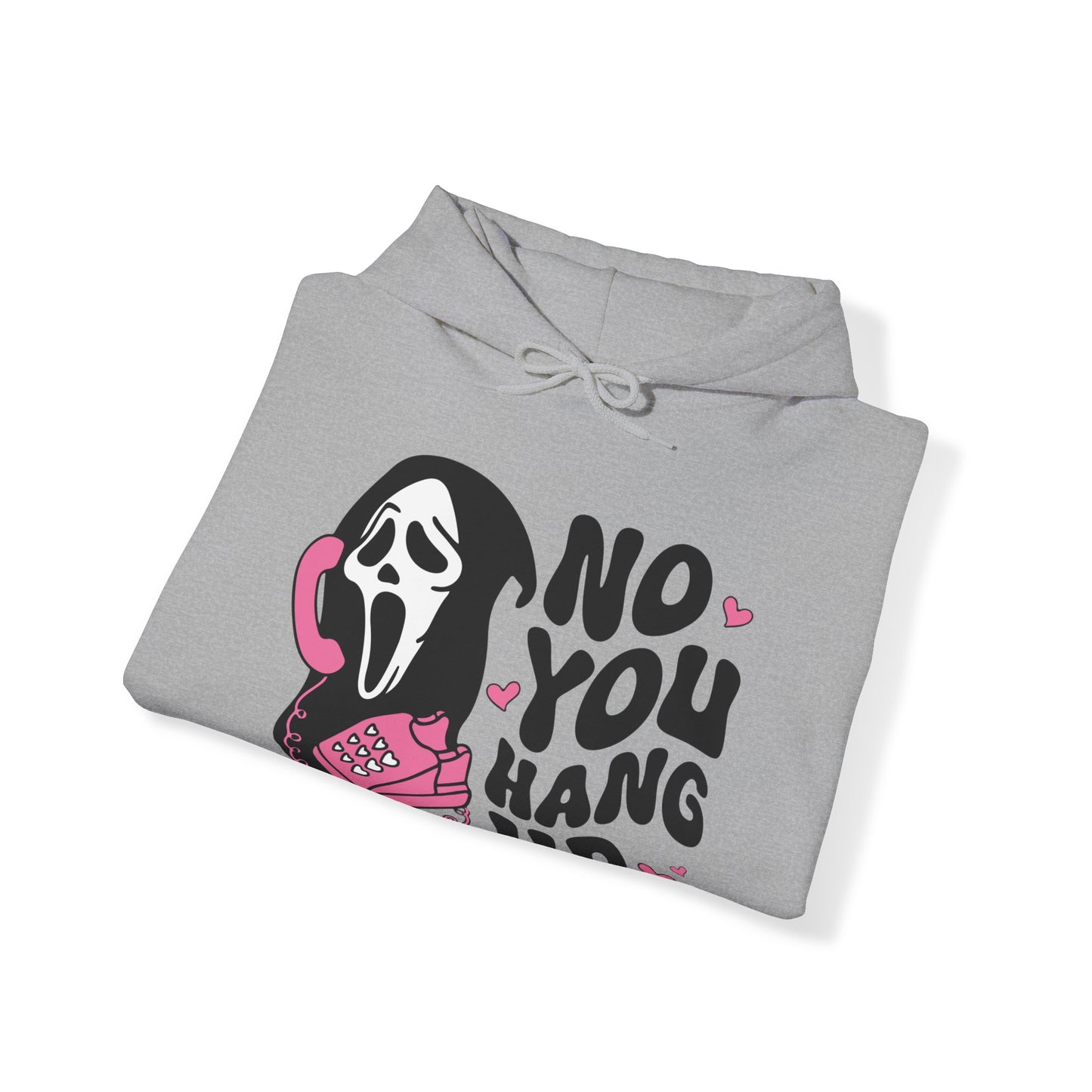 No You Hang Up - Hooded Sweatshirt