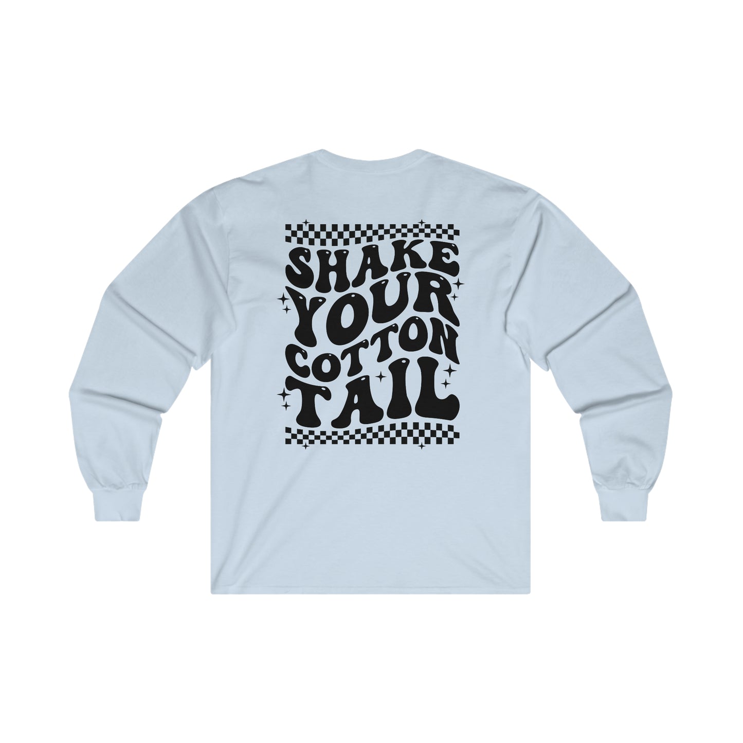 Shake Your CottonTail - Unisex Ultra Cotton Long Sleeve Tee
