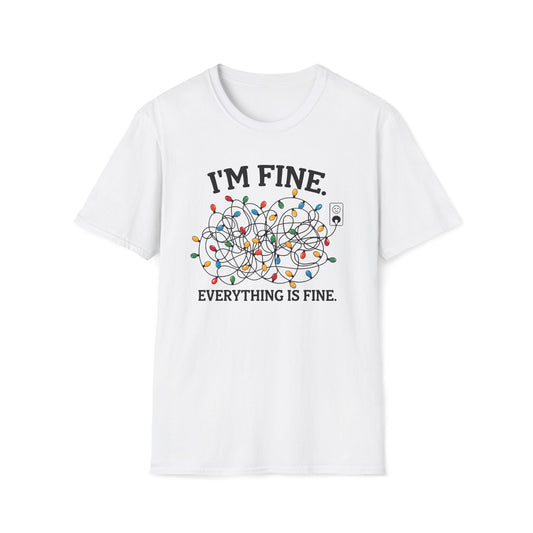 I'm Fine ... Everythings Fine - Unisex Softstyle T-Shirt