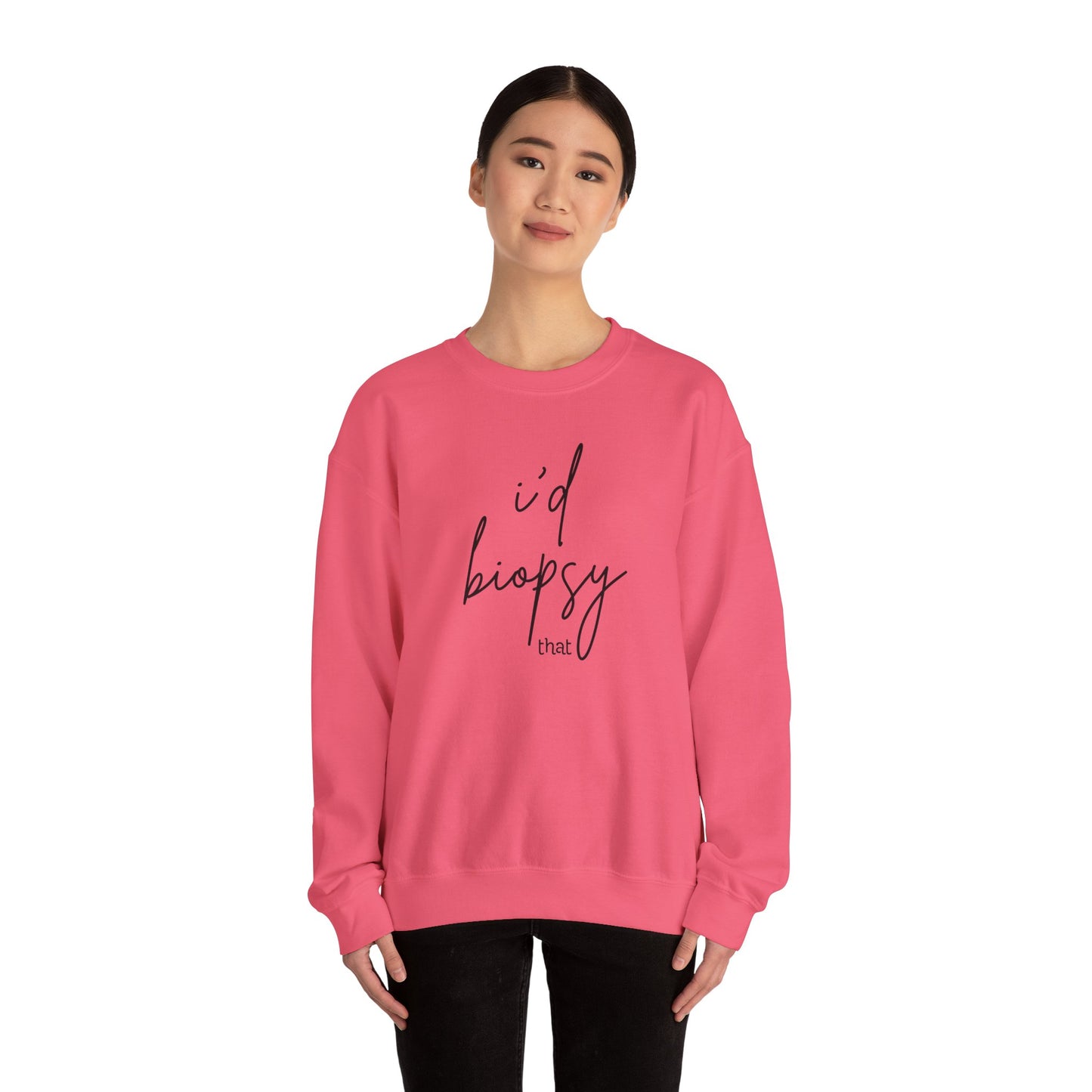 I'd Biopsy That - Crewneck Sweatshirt