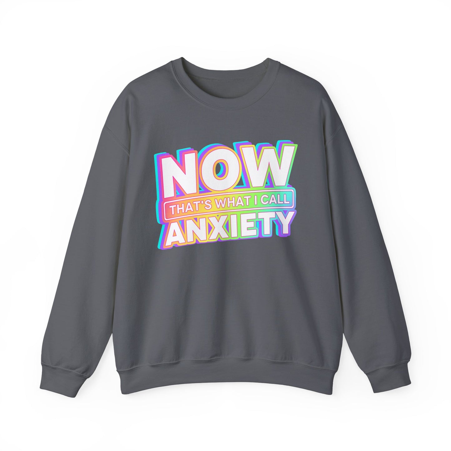 NOW that's what I call ANXIETY - Crewneck Sweatshirt