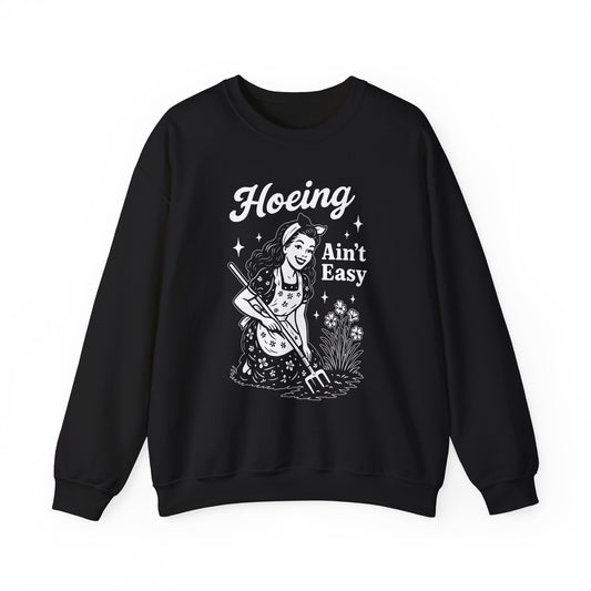 'Hoeing Ain't Easy' Crewneck