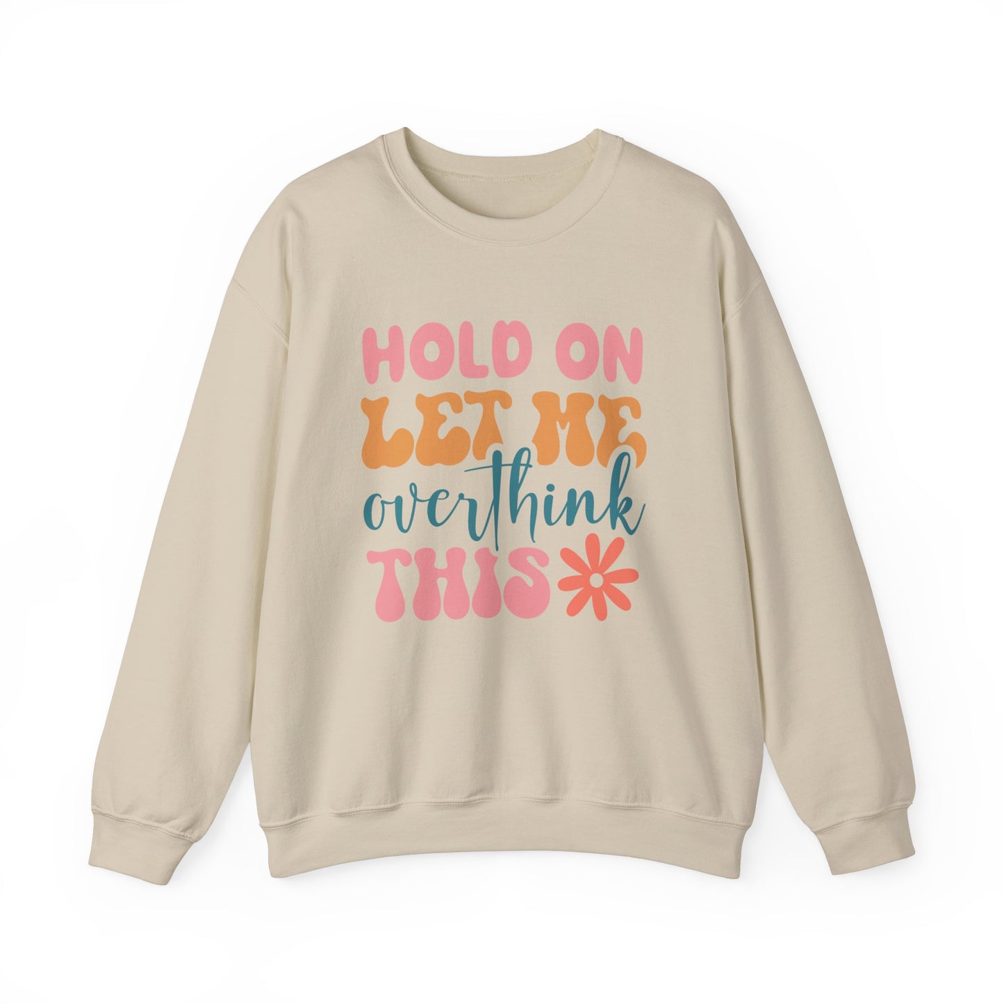Hold on Let me Overthink This -  Crewneck Sweatshirt