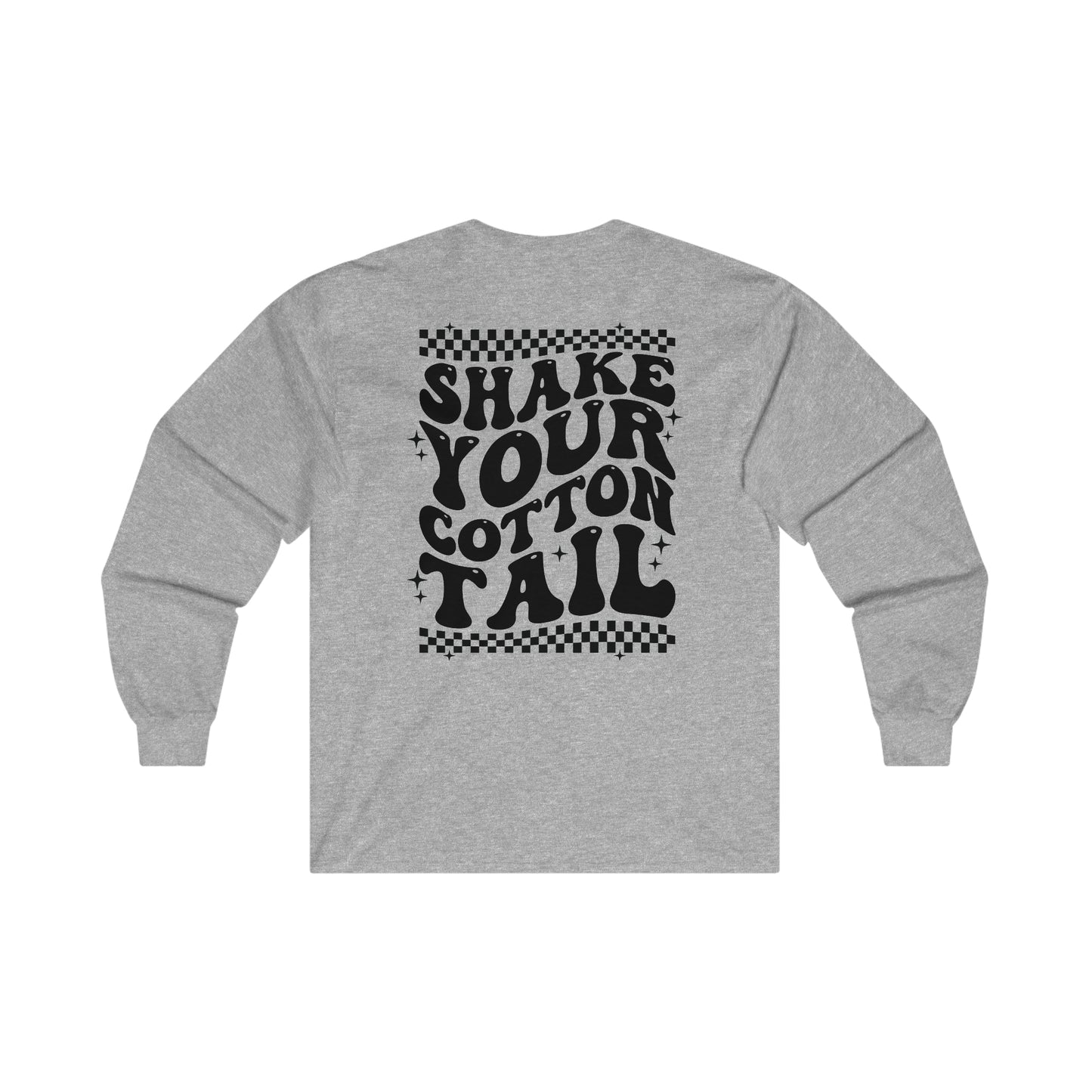 Shake Your CottonTail - Unisex Ultra Cotton Long Sleeve Tee