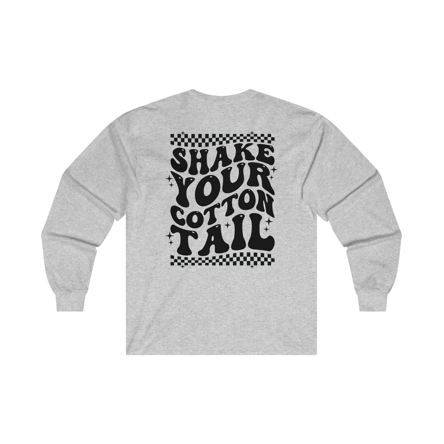 Shake Your CottonTail - Unisex Ultra Cotton Long Sleeve Tee