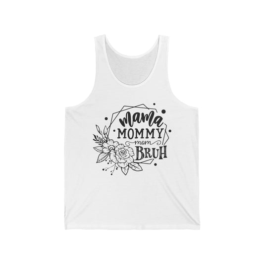 Mama Mommy Mom Bruh - Unisex Jersey Tank