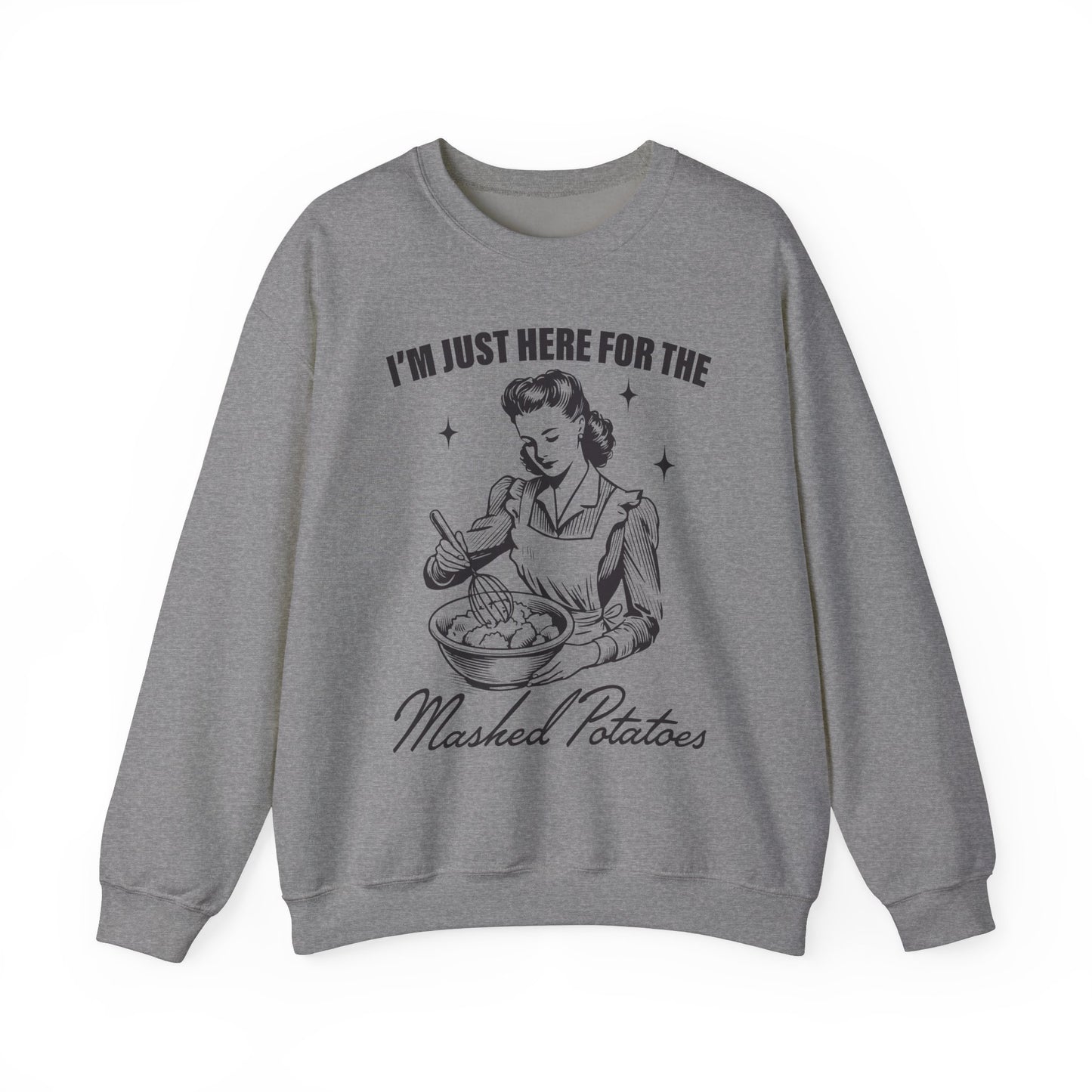I'm Just Here for the Mashed Potatoes - Crewneck Sweatshirt