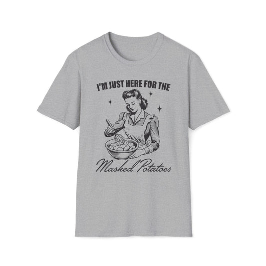 I'm Just Here for the Mashed Potatoes - Unisex Softstyle T-Shirt