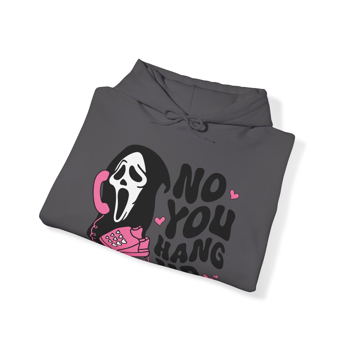 No You Hang Up - Hooded Sweatshirt