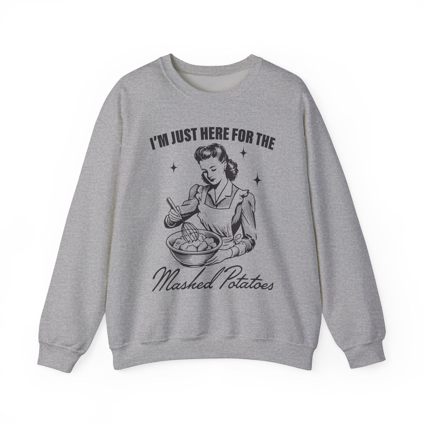 I'm Just Here for the Mashed Potatoes - Crewneck Sweatshirt